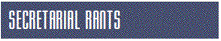 Secretarial Rants